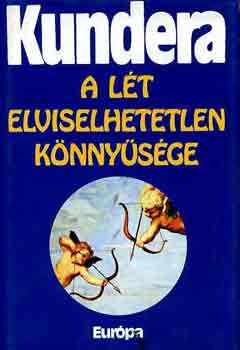 Milan Kundera: A lét elviselhetetlen könnyűsége