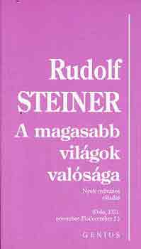 Rudolf Steiner: A magasabb világok valósága