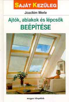 Joachim Werle: Ajtók, ablakok és lépcsők beépítése (saját kezűleg)