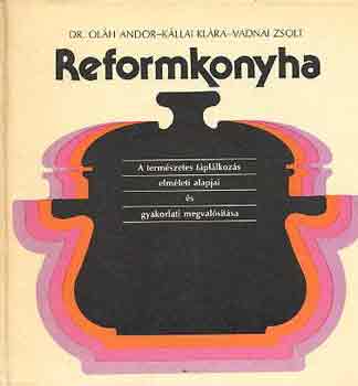 Oláh-Kállai-Vadnai: Reformkonyha