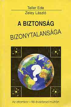 Teller Ede-Zeley László: A biztonság bizonytalansága