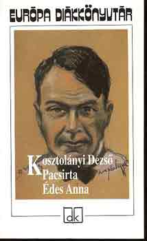 Kosztolányi Dezső: Pacsirta - Édes Anna - Európa diákkönyvtár