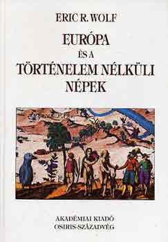 Eric R. Wolf: Európa és a történelem nélküli népek