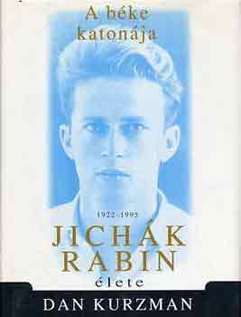 Dan Kurzman: A béke katonája: Jichák Rabin élete 1922-1995