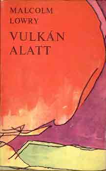 Malcolm Lowry: Vulkán alatt