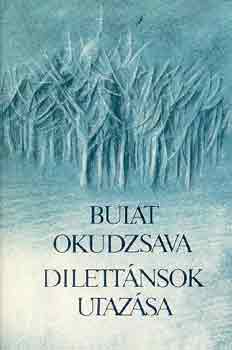 Bulat Okudzsava: Dilettánsok utazása