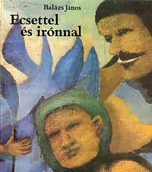 Balázs János: Ecsettel és irónnal
