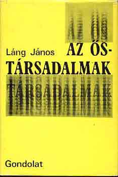 Láng János: Az őstársadalmak