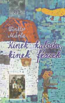 Winkler Márta: Kinek kaloda, kinek fészek
