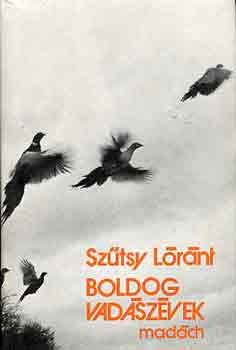 Szűtsy Lóránt: Boldog vadászévek