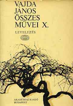 Vajda János: Vajda János összes művei X: Levelezés