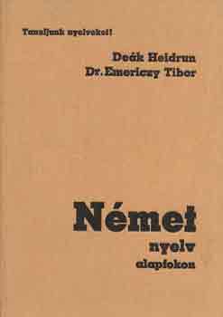 Deák Heidrun-Dr. Emericzy T.: Német nyelv alapfokon (Tanuljunk nyelveket!)