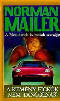 Norman Mailer: A kemény fickók nem táncolnak