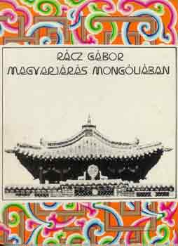 Rácz Gábor: Magyarjárás Mongóliában