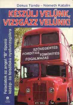 Dókus Tünde-Németh Katalin: Készülj velünk, vizsgázz velünk! (angol "B" tipusú nyelvvizsga)