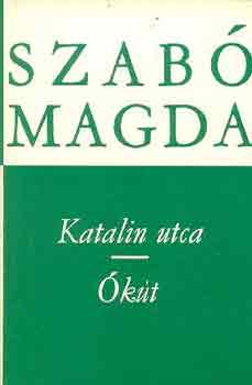 Szabó Magda: Katalin utca-Ókút