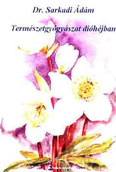 Dr. Sarkadi Ádám: Természetgyógyászat dióhéjban