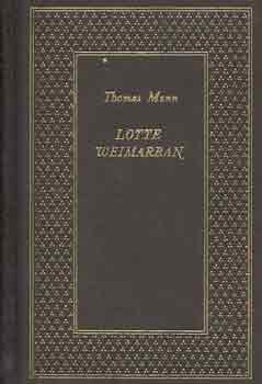 Thomas Mann: Lotte Weimarban