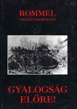 Rommel vezértábornagy: Gyalogság előre!