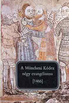 : A Müncheni Kódex négy evangéliuma - 1466