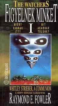 Raymond E. Fowler: Figyelnek minket I.