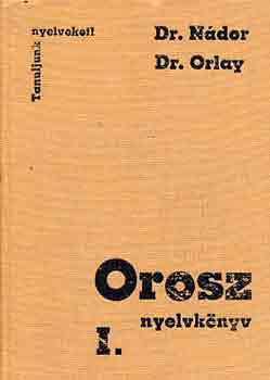 Nádor G., Orlay N.: Orosz nyelvkönyv I. (Tanuljunk nyelveket!)