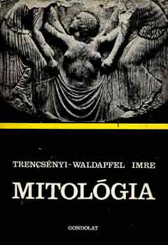 Trencsényi-Waldapfel Imre: Mitológia
