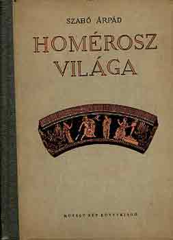 Szabó Árpád: Homérosz világa