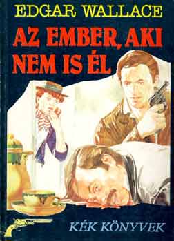 Edgar Wallace: Az ember, aki nem is él