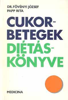 Dr. Fövényi József; Papp Rita: Cukorbetegek diétáskönyve
