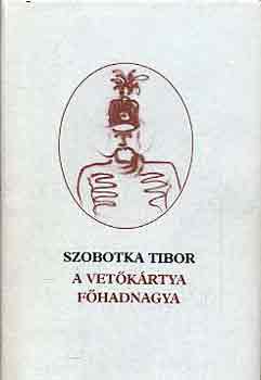 Szobotka Tibor: A vetőkártya főhadnagya