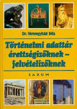 Dr. Veresegyházi Béla: Történelmi adattár érettségizőknek - felvételizőknek