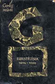 Makszim Gorkij: Elbeszélések 1896-1900