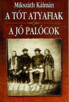 Mikszáth Kálmán: A tót atyafiak - A jó palócok