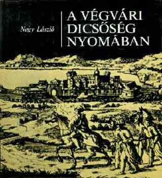 Nagy László: A végvári dicsőség nyomában