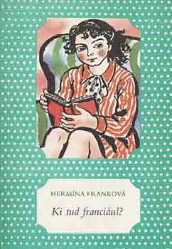 Hermína Franková: Ki tud franciául?