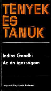 Indira Gandhi: Az én igazságom (tények és tanúk)