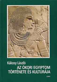 Kákosy László: Az ókori Egyiptom története és kultúrája