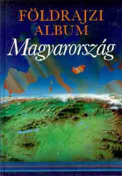 : Földrajzi album: Magyarország