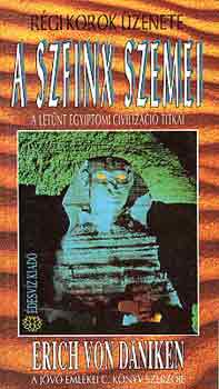 Erich von Däniken: A szfinx szemei - A letűnt egyiptomi civilizáció titkai