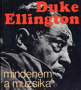 Duke Ellington: Mindenem a muzsika