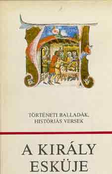 Károly Márta (válogatta): A király esküje - történelmi balladák, históriás versek