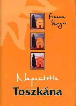 Frances Mayes: Napsütötte Toszkána