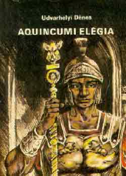 Udvarhelyi Dénes: Aquincumi elégia