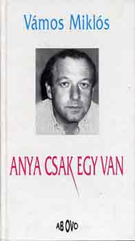 Vámos Miklós: Anya csak egy van
