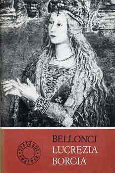 Maria Bellonci: Lucrezia Borgia élete és kora