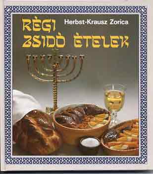 Herbst-Krausz Zorica: Régi zsidó ételek