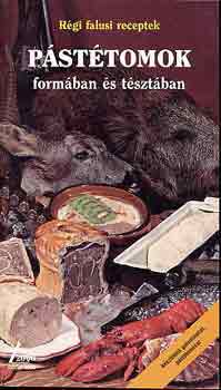 : Pástétomok formában és tésztában (Régi falusi receptek)