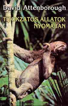 David Attenborough: Titokzatos állatok nyomában