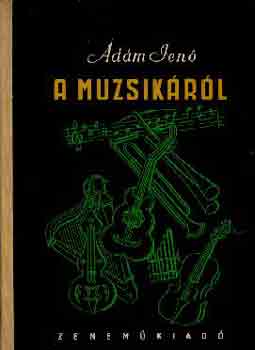 Ádám Jenő: A muzsikáról